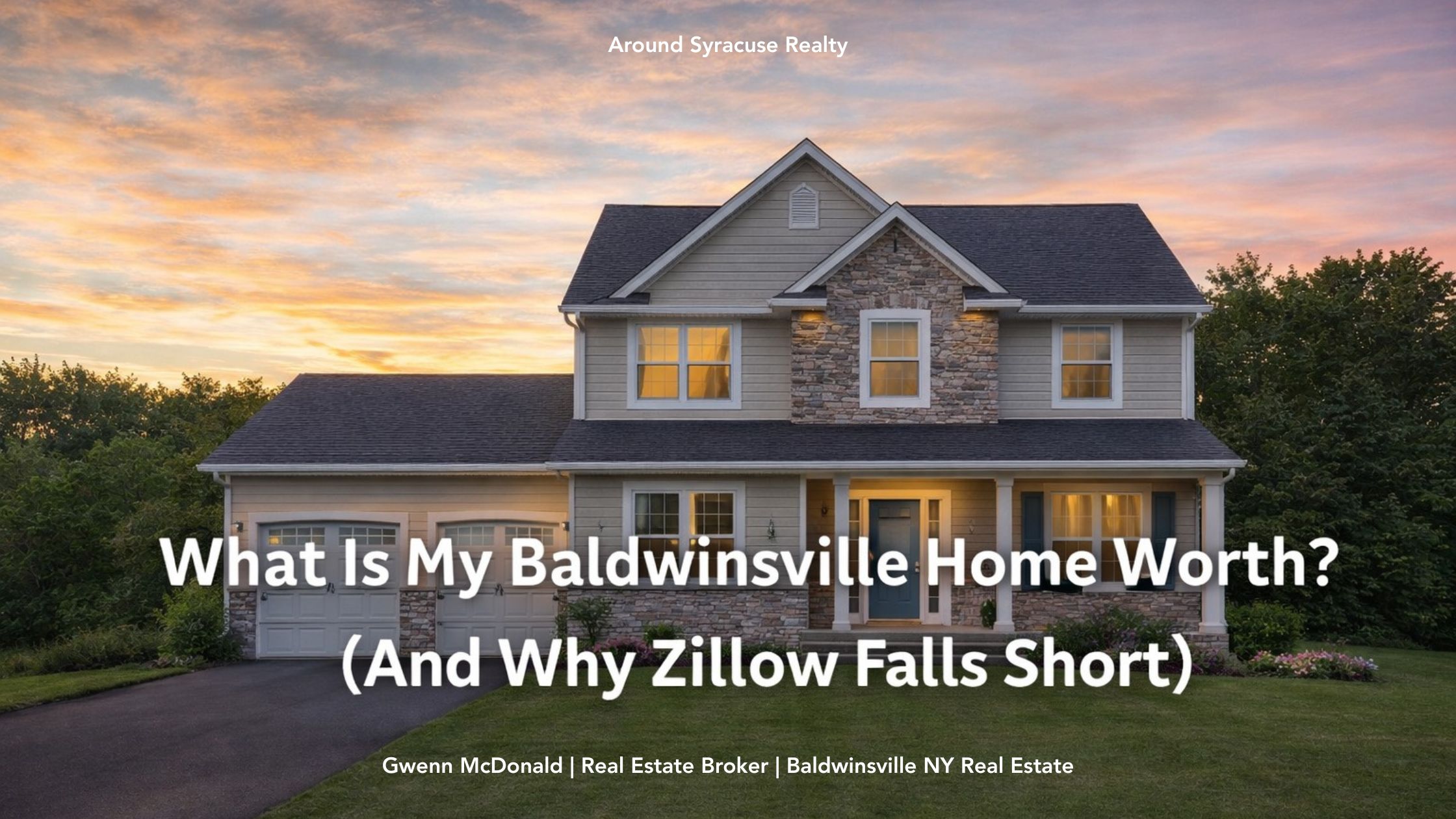Modern two-story home in Baldwinsville, NY at sunset with manicured lawn and blog title about home values and Zillow estimates