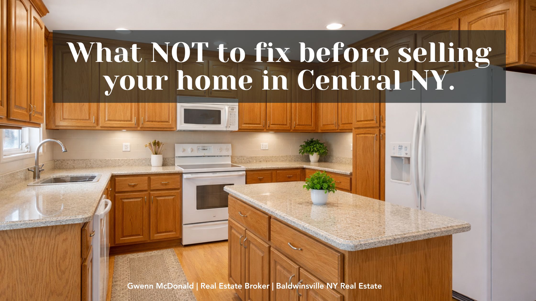 Well-maintained but dated kitchen with oak cabinets and white appliances showing what not to fix before selling a home in Central New York
